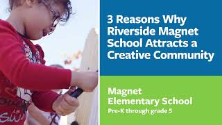 3 Reasons Why Riverside Magnet School Attracts a Creative Community