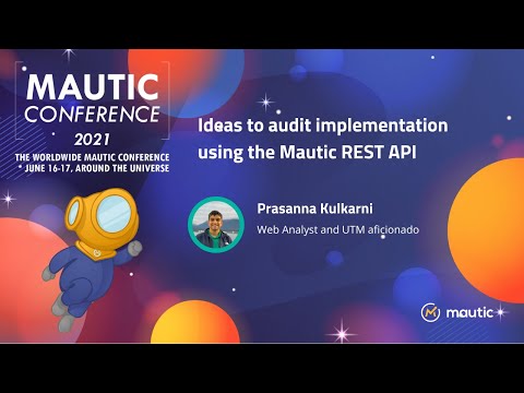 Ideas to audit implementation using the Mautic REST API - Prasanna Kulkarni