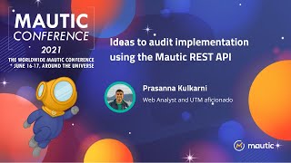 Ideas to audit implementation using the Mautic REST API - Prasanna Kulkarni