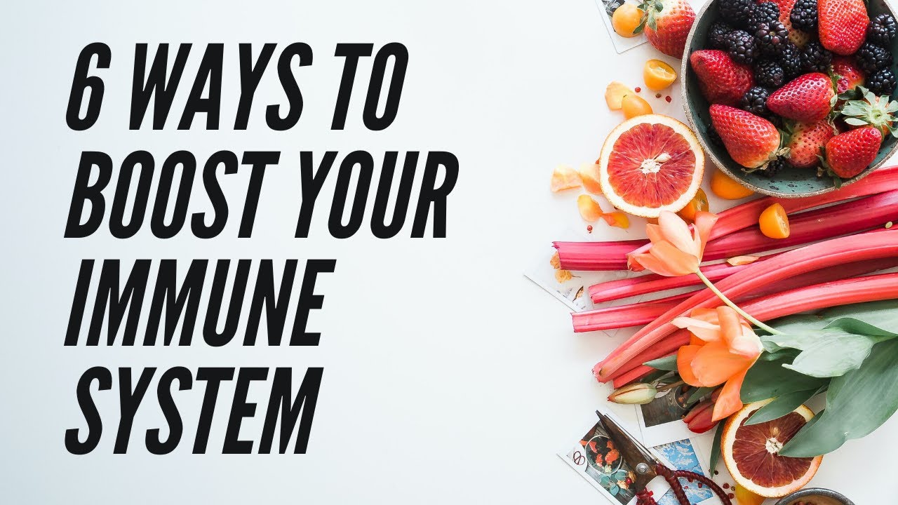 6 ways to boost your immune system naturally - YouTube