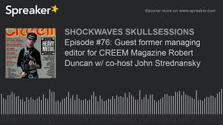 Episode #76: Guest former managing editor for CREEM Magazine Robert Duncan w/ co-host John Strednans