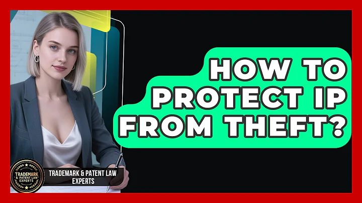How To Protect IP From Theft? - Trademark and Patent Law Experts