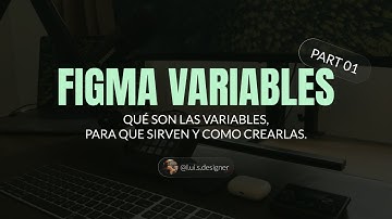 Qué son las variables y Cómo crearlas en Figma