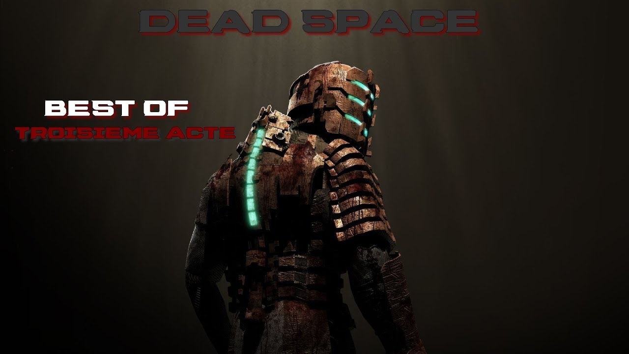 Dead Space Best Of Troisi me Acte YouTube
