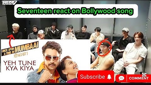 Seventeen react on Bollywood song| Yeh Tune kyaa kiya Song| Kpop idol react on Hindi song|