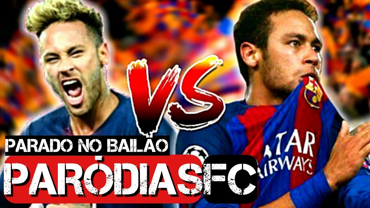 ♫ NEYMAR DO PSG vs NEYMAR DO BARÇA | Paródia PARADO NO BAILÃO