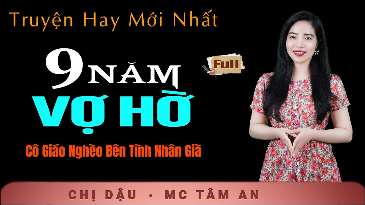 [ĐỜI] 9 Năm Làm Vợ Hờ - Truyện Ngắn Đêm Khuya - Nghe Tâm An kể truyện đời thực hôn nhân gia đình