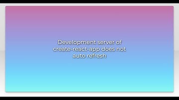 Development server of create-react-app does not auto refresh