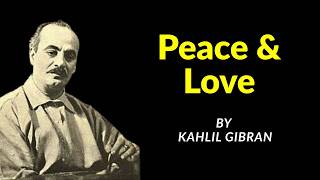Peace And Love. A Parable by Khalil Gibran.