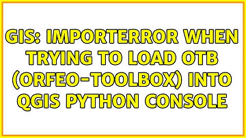 GIS: ImportError when trying to load otb (orfeo-toolbox) into QGIS Python Console