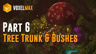 Voxel Max - Getting Started - Part 6 - Tree Trunk & Bushes