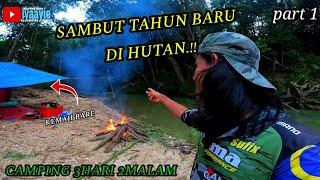 SAMBUT TAHUN BAHARU DI HUTAN..!! CAMPING 3 HARI 2 MALAM  PART 1...VLOG #115