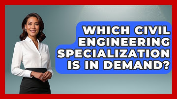 Which Civil Engineering Specialization Is In Demand? - Civil Engineering Explained