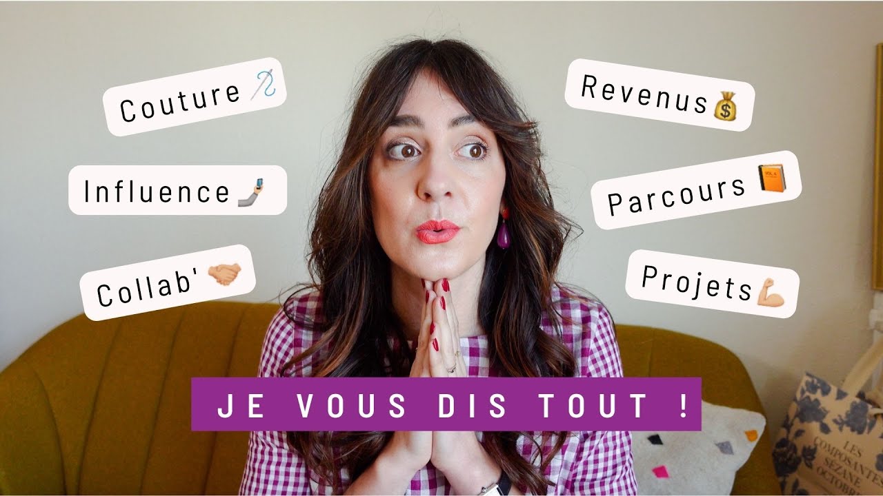 Je vous dis TOUT : couture, parcours, influence 😱