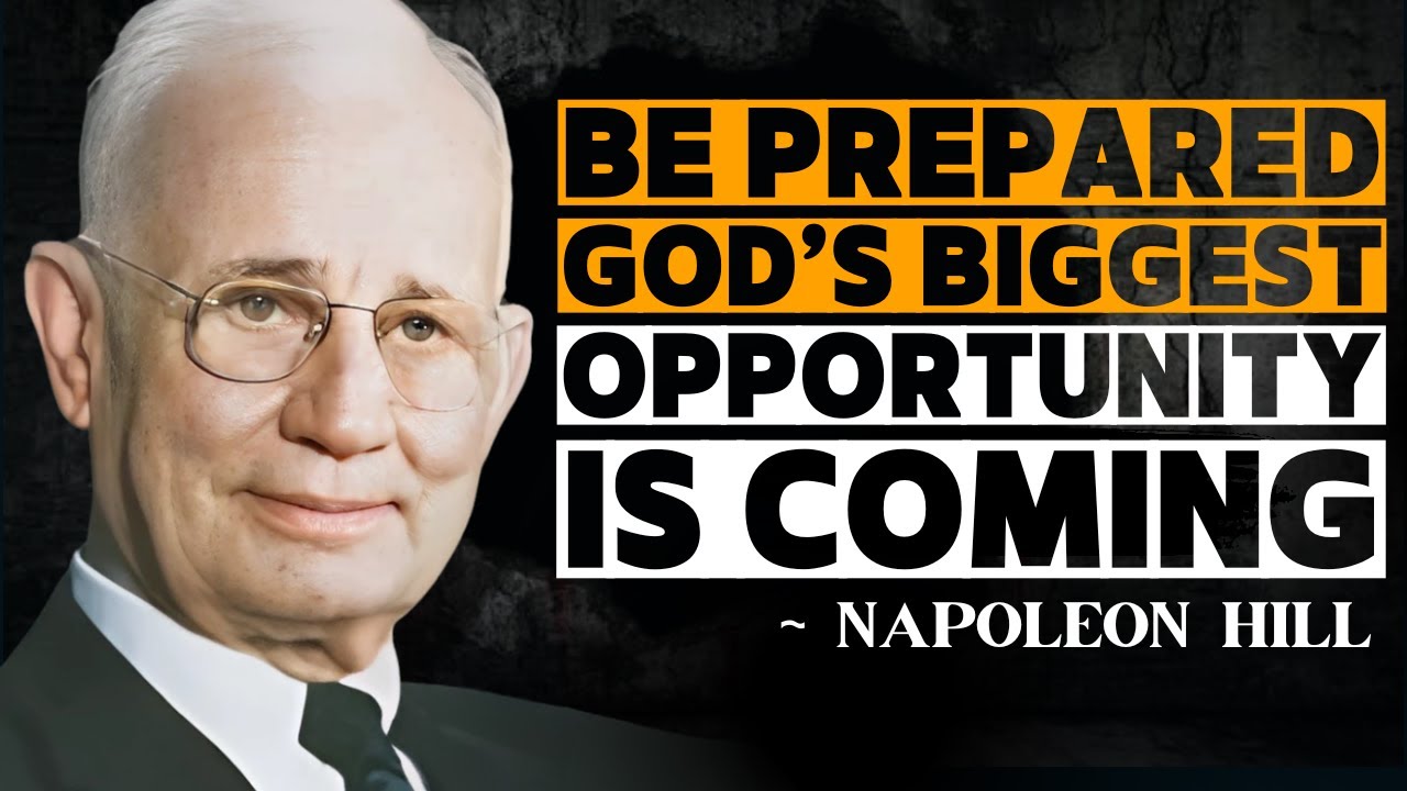 Be Prepared – God’s Biggest Opportunity Is Coming | Napoleon Hill
