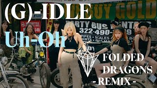 (G)I-DLE ((여자)아이들) - 'Uh-Oh' [Folded Dragons 'Trap' Remix]