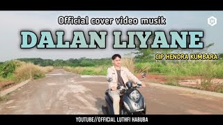 Dalan Liyane - Hendra Kumbara || Cover Luthfi (Official Cover Video)