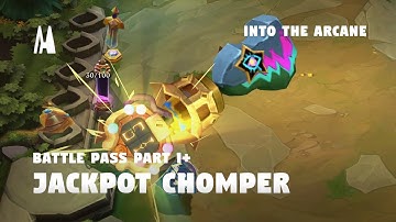 JACKPOT CHOMPER BOOM - BATTLE PASS INTO THE ARCANE: PART 1+  | TFT SET 13