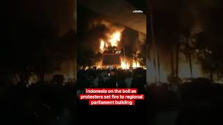 Indonesia on the Boil as Protesters Torch Regional Parliament Building!