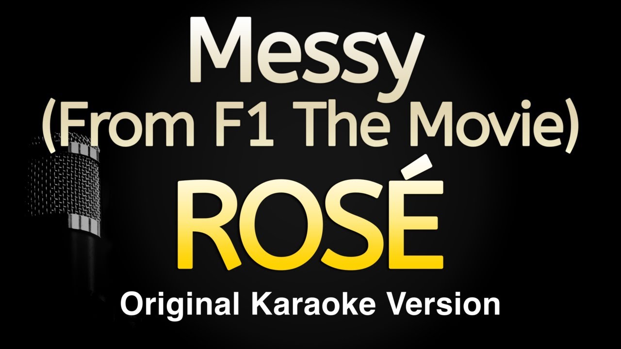 Messy (From F1 The Movie) - ROSÉ (Karaoke Songs With Lyrics - Original Key) Messy (From F1 The Movie) - ROSÉ (Karaoke Songs With Lyrics - Original Key)