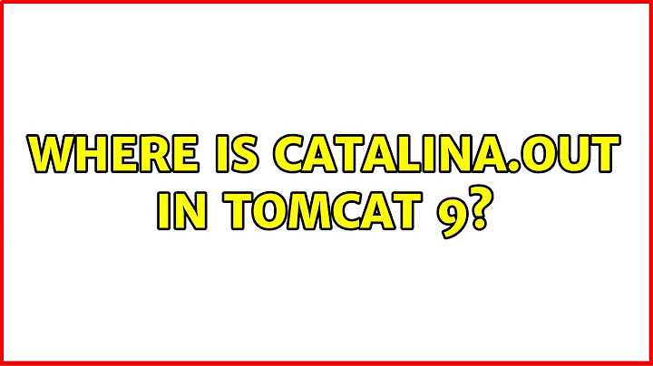 Where is catalina.out in tomcat 9? (2 Solutions!!)