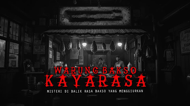 WARUNG BAKSO KAYARASA / MISTERI DI BALIK RASA BAKSO