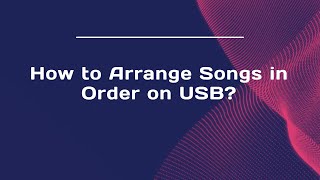 How to Arrange Songs in Order on USB?