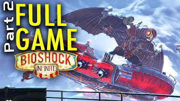 FULL GAME: Part 2- BioShock Infinite FULL Walkthrough/ Playthrough/ Gameplay 1080p HD
