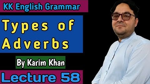 Lecture 58: Types of Adverb by Karim khan