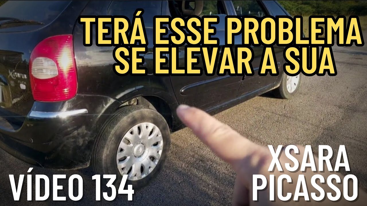 EP134| XSARA PICASSO| Terá esse problema se elevar a sua.