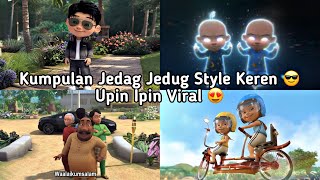 KUMPULAN JEDAG JEDUG UPIN IPIN PALING VIRAL SPESIAL STYLE KEREN 🔥