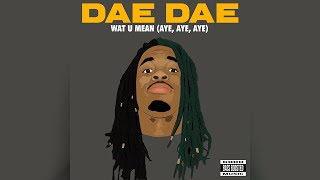 Dae Dae - Wat U Mean (Aye, Aye, Aye Bass Boosted)
