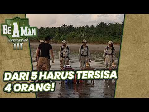 DARI 5 HARUS TERSISA 4 ORANG !!! SIAPA YANG PULANG ??? | BE A MAN ANGKATAN 3 | EPS.15