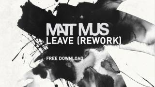 Matt Mus - Leave (Rework) FREE DOWNLOAD