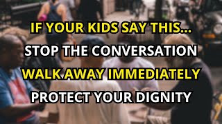 Seniors If Your Kids Say Any of These 7 Phrases, Walk Away Immediately