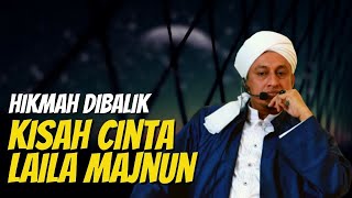 Kisah Cinta Laila Majnun - Habib Hasan bin Ismail Al Muhdor