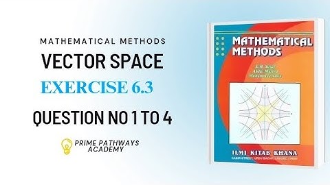 Vector space For BS, Linear algebra, Ex# 6.3, Mathematical methods Q# 1 to 4, Linear transformation