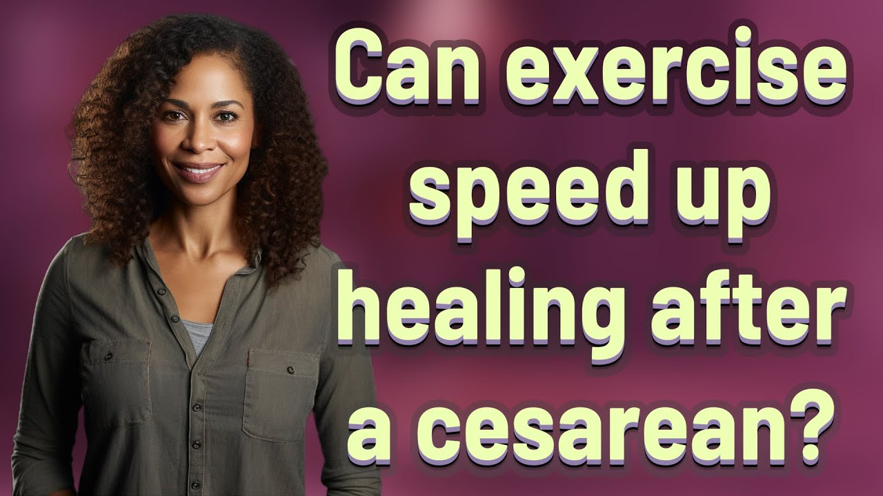 Can Exercise Speed Up Healing After A Cesarean YouTube can-exercise-speed-up-healing-after-a-cesarean-youtube