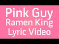Pink Guy - Ramen King (Filthy Lyric Video) Kinetic Typography