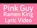 Pink guy  ramen king filthy lyric kinetic typography