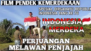 FILM_PENDEK_Spesial_Kemerdekaan||Perjuangan_Melawan_Penjajah