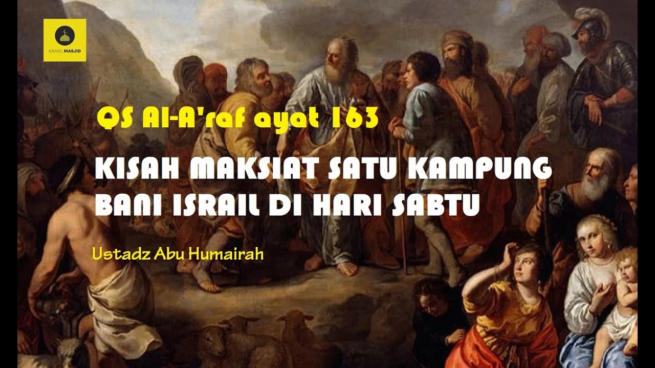 Kisah Bani Israil Satu Kampung bermaksiat di hari sabtu QS Al-A'raf ayat 163  - Ustadz Abu Humairah