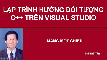 Lập trình hướng đối tượng C++ - Bài 14. Mảng một chiều trong C++ - Arrays | Bui The Tam