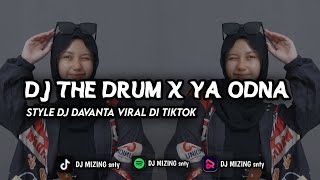 DJ THE DRUM X YA ODNA STYLE DJ DANVATA VIRAL DI TIKTOK
