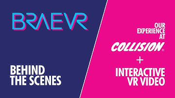 Behind-the-Scenes with BRAEVR Media: Collision Conference and Interactive VR Video.