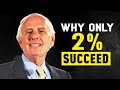 Jim rohn  why only 2 succeed  powerful motivational speech