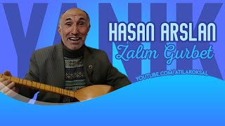 Yanık Hasan (Arslan) Zalım Gurbet