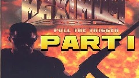 MAXIMUM FORCE:  MISSION 1
