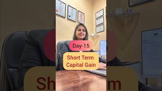 Day - 15 Short-Term Capital Gain (STCG) Explained | Tenure, Tax Rates &amp; 2024 Rule Changes#itr#tax