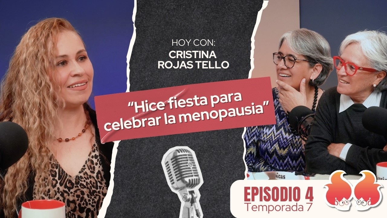 “Hice fiesta para celebrar la menopausia”: Cristina Rojas | Las Menopáusicas